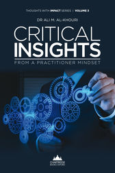 Critical Insights From A Practitioner Mindset by Dr Ali  M. Al-Khouri