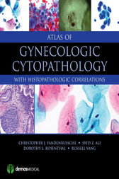 Atlas of Gynecologic Cytopathology by Christopher J. VandenBussche
