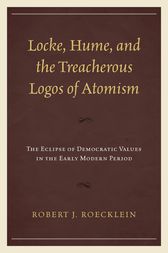 Locke, Hume, and the Treacherous Logos of Atomism by Robert J. Roecklein