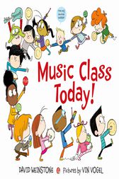 Music Class Today! by David Weinstone