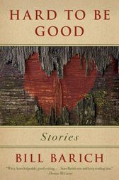 Hard to Be Good by Bill Barich