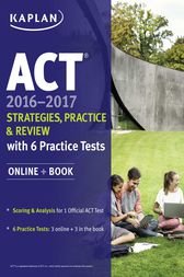 ACT 2016-2017 Strategies, Practice, and Review with 6 Practice Tests by Kaplan