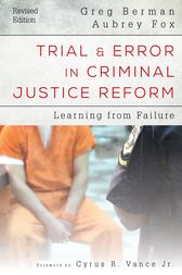 Trial and Error in Criminal Justice Reform by Greg Berman