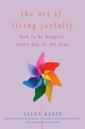 The Art of Living Joyfully by Allen Klein
